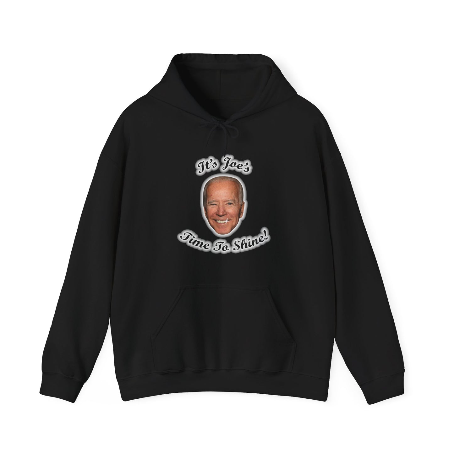 IT'S JOE'S TIME TO SHINE Hoodie