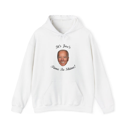 IT'S JOE'S TIME TO SHINE Hoodie