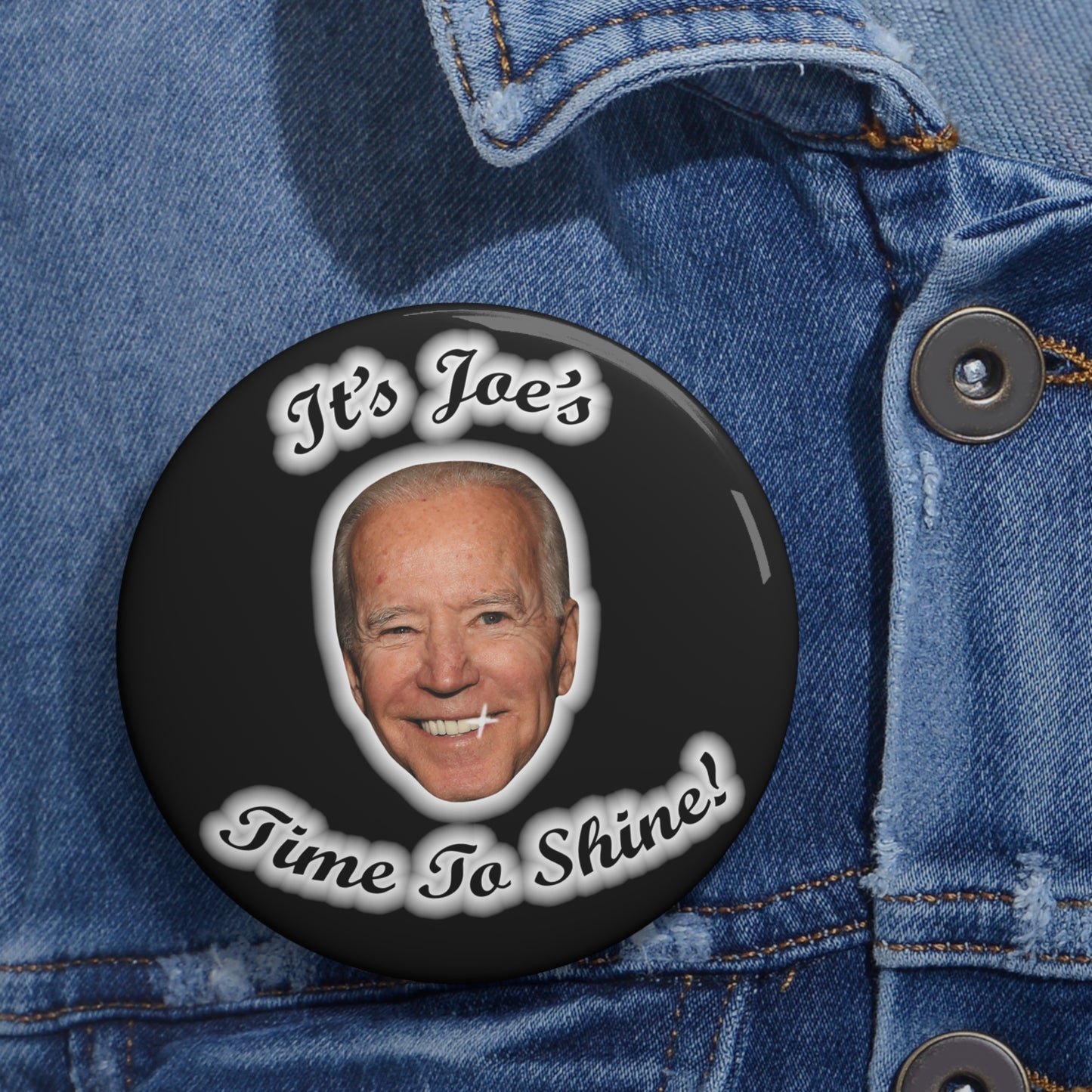 IT'S JOE'S TIME TO SHINE Pin