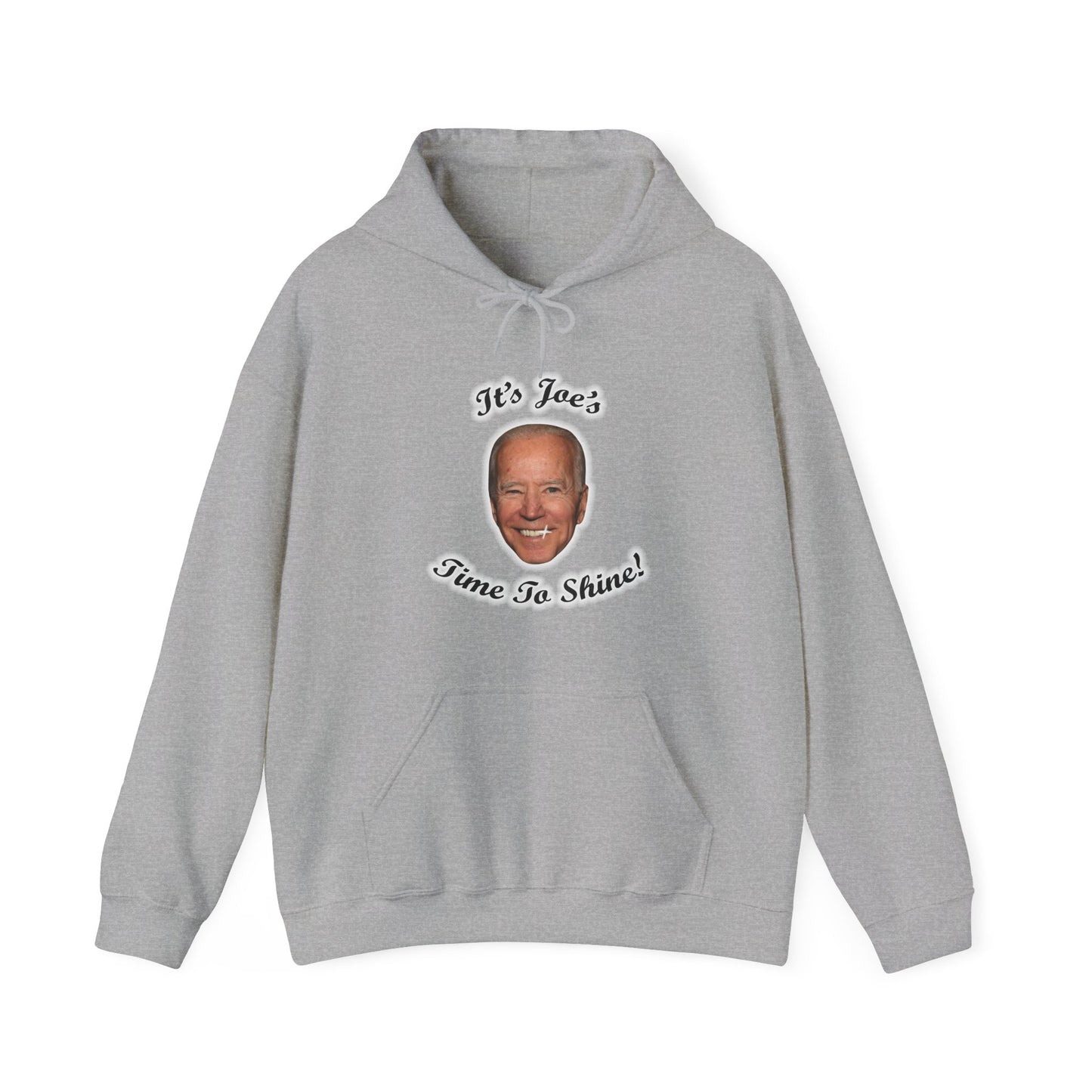 IT'S JOE'S TIME TO SHINE Hoodie