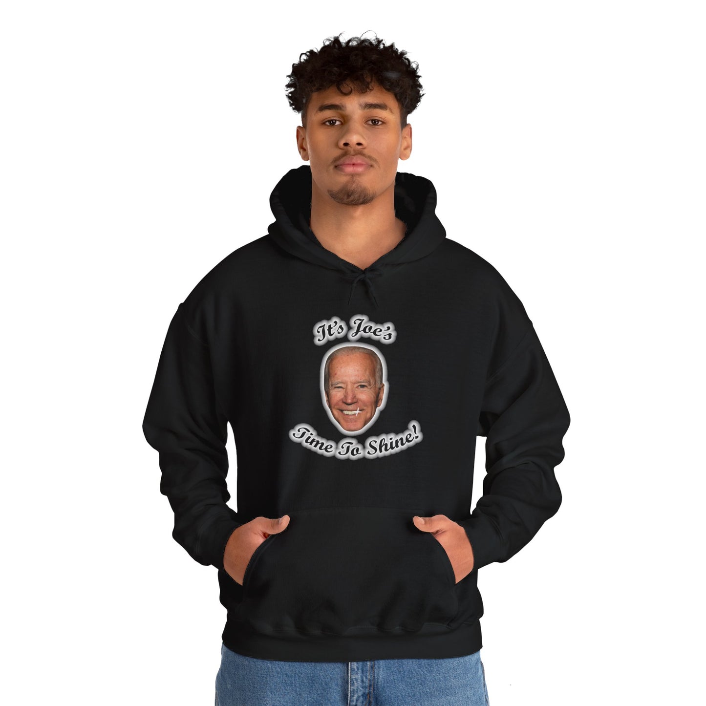IT'S JOE'S TIME TO SHINE Hoodie