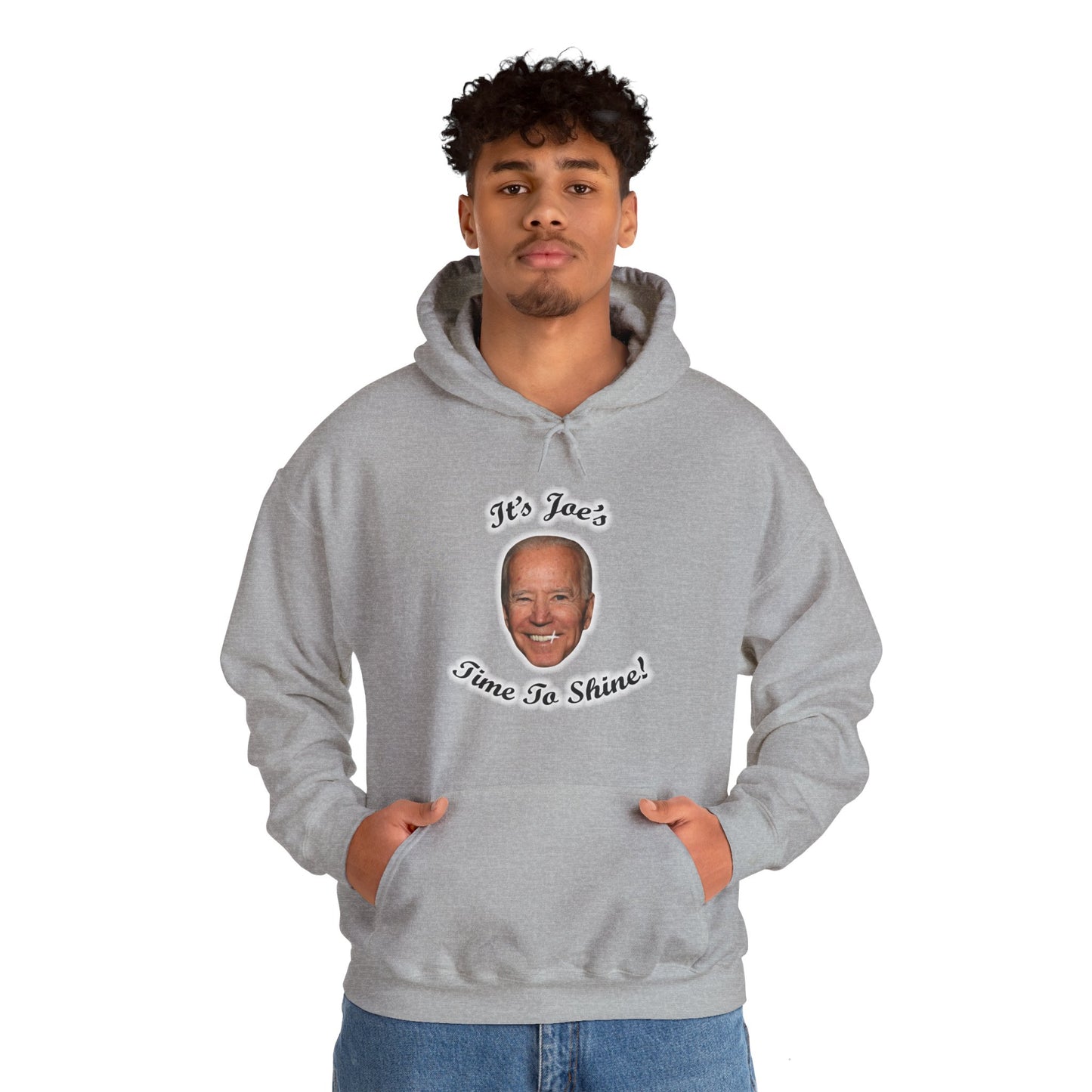 IT'S JOE'S TIME TO SHINE Hoodie