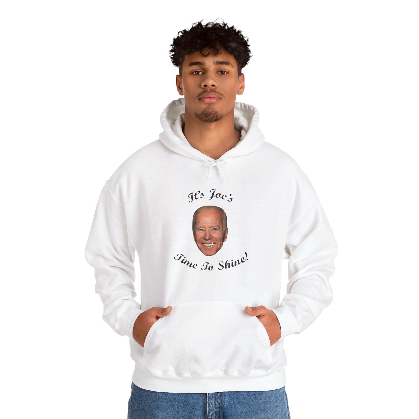 IT'S JOE'S TIME TO SHINE Hoodie