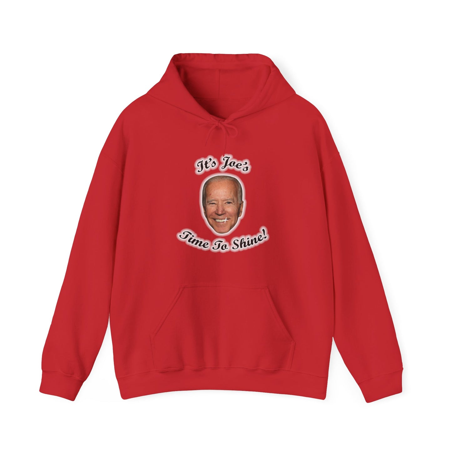 IT'S JOE'S TIME TO SHINE Hoodie