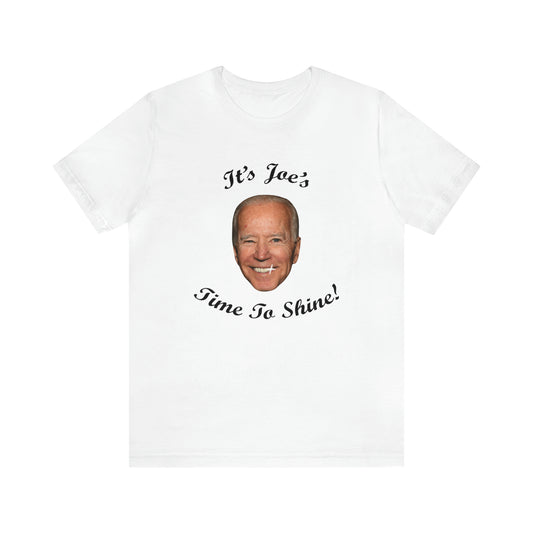 IT'S JOES TIME TO SHINE T-Shirt