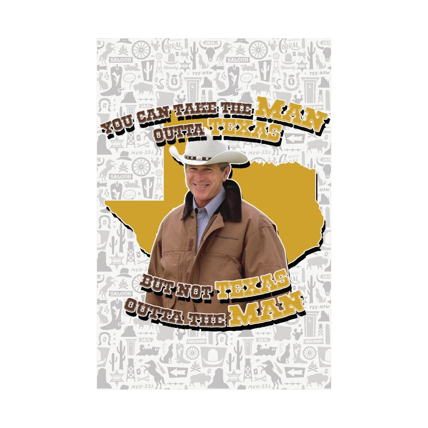 George Bush MAN OUTTA TEXAS Poster