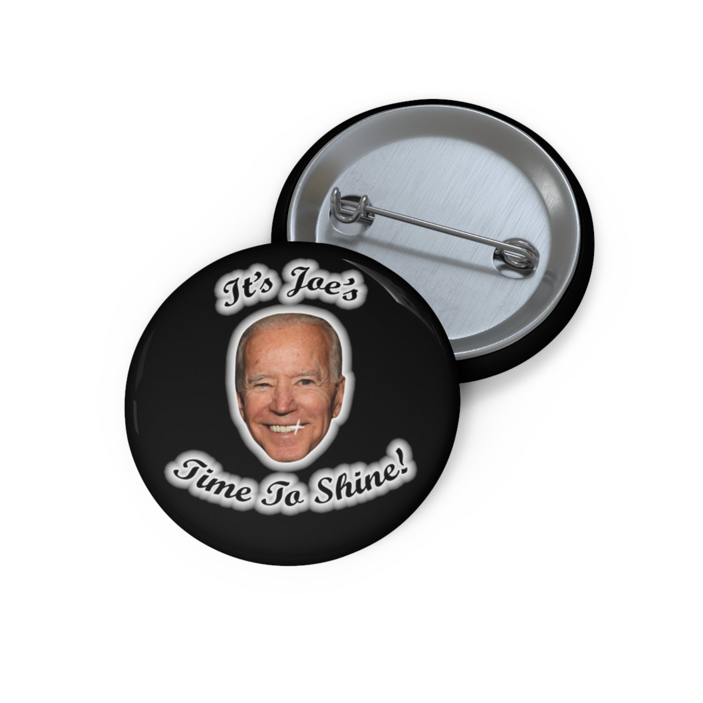 IT'S JOE'S TIME TO SHINE Pin